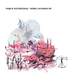 PREMIERE: Pablo Asturizaga - Roba Lavanda (Original) [Zenebona Records]