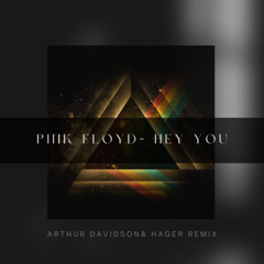 Pink Floyd - Hey You (Arthur Davidson & Hager Remix)