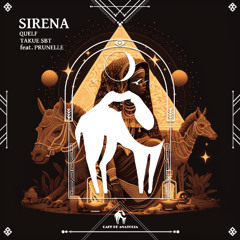 Quelf, Takue SBT - Sirena feat. Prunelle [Cafe De Anatolia]