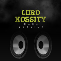 Lord kossity ma bentz version NARA ( battement DVNN)