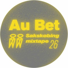 Sakskøbing Mixtape # 26 / Au Bet