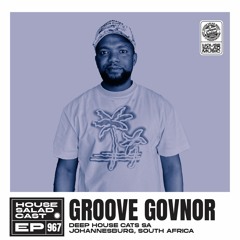 House Saladcast 967 | Groove Govnor