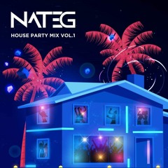 NateG House Party Mix Vol. 1
