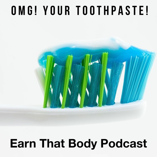 #180 OMG! Your Toothpaste!