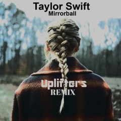 Taylor Swift- Mirrorball (Uplifters Remix)