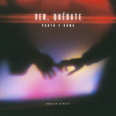 VEN, QUÉDATE