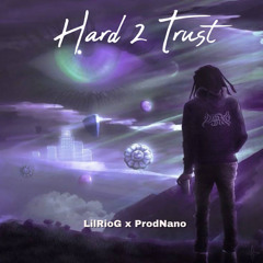 LilRioG x ProdNano - Hard 2 Trust