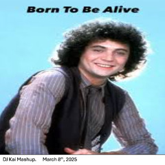 Born To Be Alive ****DJ Kai Mashup **2025