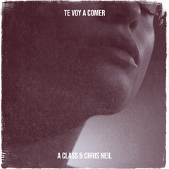 A Class & Chris Neil - Te voy a comer