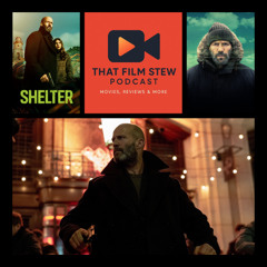 That Film Stew | Episode 631 – Shelter (Review)