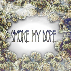 SMOKE MY DOPE - (PROD. By Kiyoto)