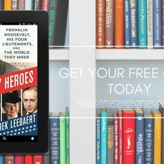 Unlikely Heroes: Franklin Roosevelt, His Four Lieutenants, and the World They Made. Without Cha