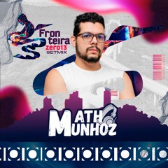 FRONTEIRA ZERO13 SETMIX - DJ MATH MUNHOZ