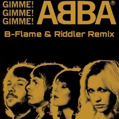 ABBA - Gimme Gimme(BFlame & Riddler Remix)