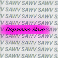 DOPAMINE SLAVE (FREE DOWNLOAD)