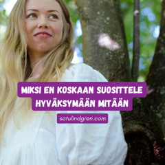 Miksi en suosittele koskaan hyväksymään ketään tai mikään
