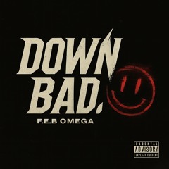 DOWN BAD.