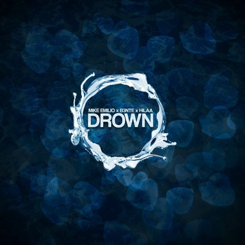 Mike Emilio, B3nte, HILAA - Drown • FREE DOWNLOAD! •