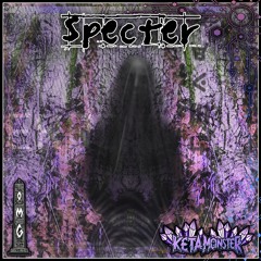 Ketamonster - Specter (O.M.G Premiere)