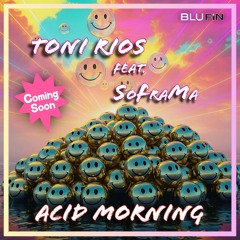 Toni Rios feat. SoFraMa -Acid Morning