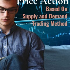 DOWNLOAD❤️eBook✔️ Price-Action Based On Supply And Demand Trading Method