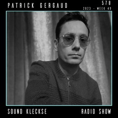 Sound Kleckse Radio Show 0578 - Patrick Gergaud - 2023 week 49