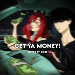 get ya money! (cover) - Øxid