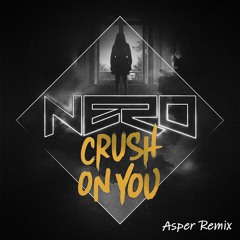 Nero - Crush On You (ASPER Remix)