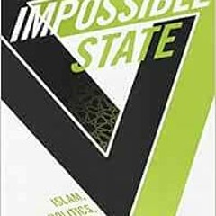 [VIEW] EPUB 📙 The Impossible State: Islam, Politics, and Modernity's Moral Predicame