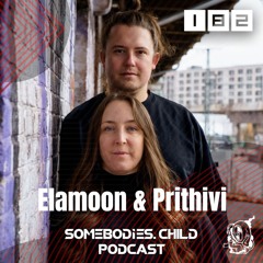 Somebodies.Child Podcast #182 Elamoon & Prithivi