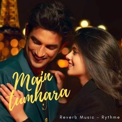 Main Tumhara (Slowed&Reverbed)
