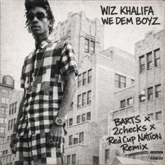 Wiz Khalifa - We Dem Boyz (BARTS, 2Checks, Red Cup Nation Remix) [FREE EXTENDED DOWNLOAD]