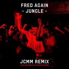 Fred Again - Jungle (JCMM - Justin Cowley & Martin Mind - Remix)