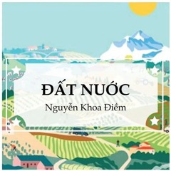 ĐẤT NƯỚC - NGUYỄN KHOA ĐIỀM - CÁC ĐOẠN SAU.