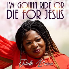 Juliette - I’m Gonna Ride or Die For Jesus