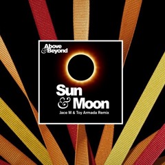 Above & Beyond - Sun & Moon (Jace M & Toy Armada Remix) (Free Download)
