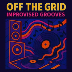 Off the Grid: Improvised Grooves
