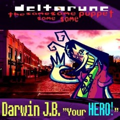 Darwin J.B. _Your HERO!_ - [Deltarune The Same Same Same Same Puppet]