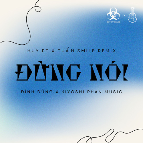 Đừng Nói (Huy PT x Tuấn Smile Remix)