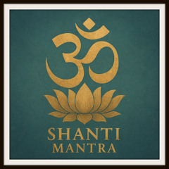SHANTI MANTRA