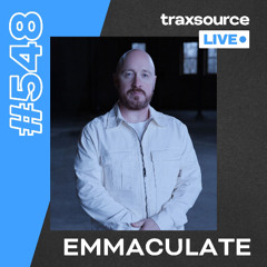 Traxsource LIVE! #548 Emmaculate