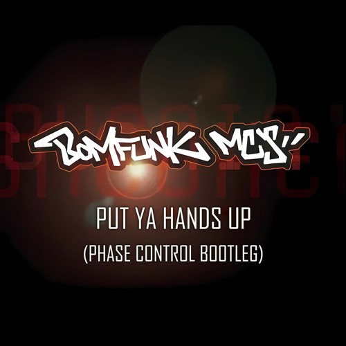 Bomfunk MC's - Put Ya Hands Up (Phase Control Bootleg) [FREE TRACK]