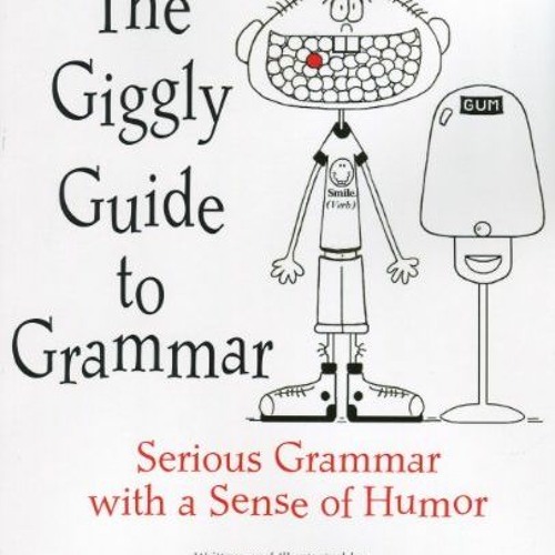 [Get] PDF EBOOK EPUB KINDLE The Giggly Guide to Grammar Student Edition by  Cathy Campbell,Ann Dumar