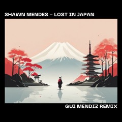 Shawn Mendes - Lost in Japan (Gui Mendiz Remix)