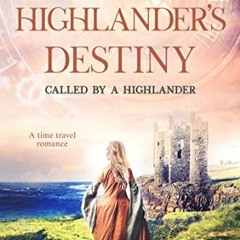 [Access] PDF EBOOK EPUB KINDLE Highlander's Destiny: A Scottish historical time trave