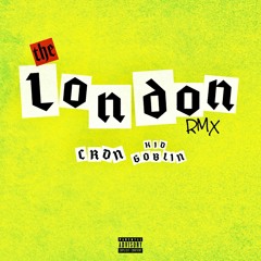 The London Remix § feat. @kidgoblin