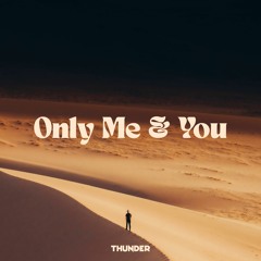 Thunder & Dizaro - Only Me & You
