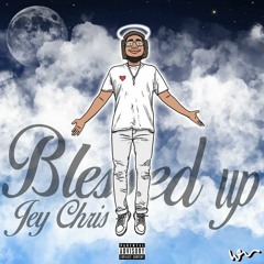 Blessed Up (Prod. Jey Chris)