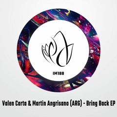 IM188 - Valen Carta & Martin Angrisano (ARG) - BRING BACK EP
