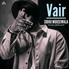 Vair | Sidhu Moose Wala ( Prod.by AKMusic47 ) New Punjabi Songs 2025 | Latest Punjabi Songs 2024